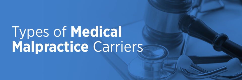 Types of Medical Malpractice Carriers
