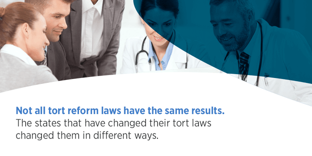 Not all tort reform laws have the same results. The states that have changed their tort laws changed them in different ways.