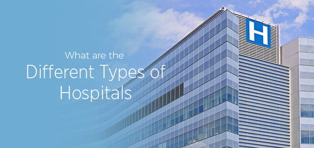 What Are the Different Types of Hospitals?