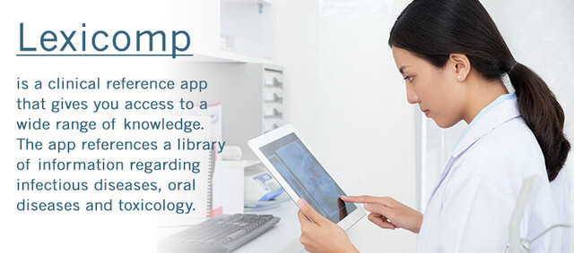 Lexicomp is a clinical reference app that gives you access to a wide range of knowledge. The app references a library of information regarding infectious diseases, oral diseases and toxicology.