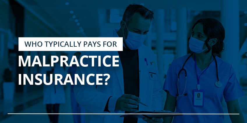 Who pays for Medical Malpractice Insurance