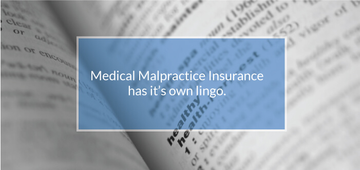 Medical Malpractice Insurance has it's own lingo medical malpractice insurance has it's own lingo