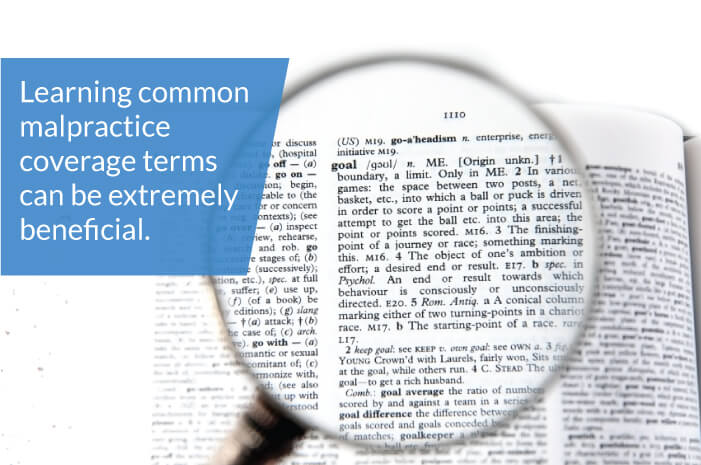 Learning Malpractice Coverage Terms learning common malpractice coverage terms can be extremely beneficial