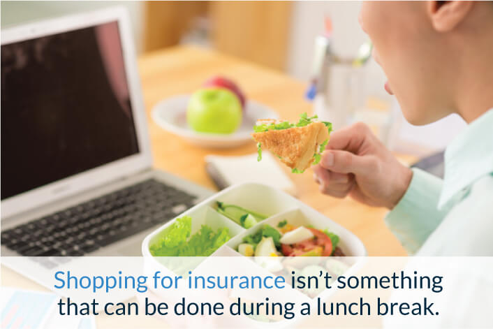 shopping for insurance isn't something that can be done during a lunch break