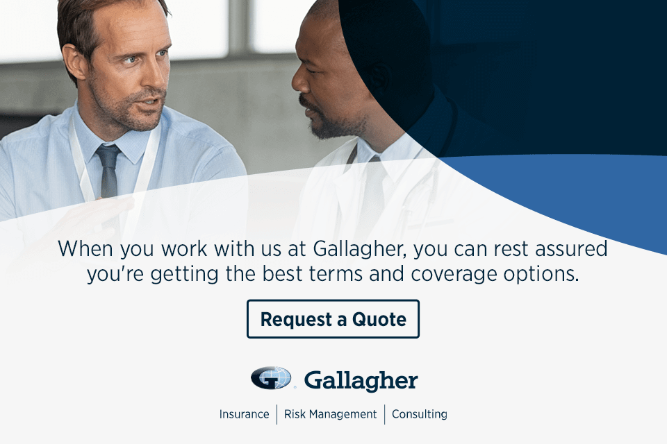 When you work with us at Gallagher, you can rest assured you're getting the best terms and coverage options
