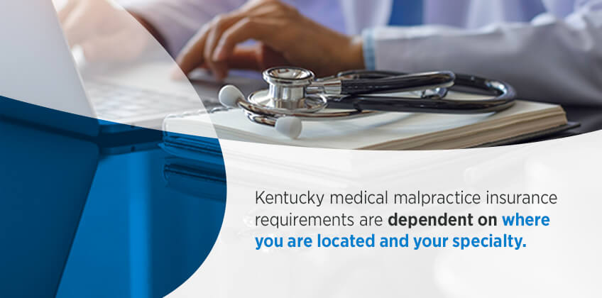 Kentucky medical malpractice insurance requirements are dependent on where you are located and your specialty
