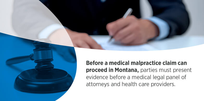 Tort Reform in Montana before a medical malpractice claim can proced in montana, parties must present evidence before a medical legal panel of attorneys and health care providers