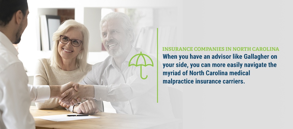 when you have an advisor like gallagher on your side, you can more easily navigate the myriad of North Carolina medical malpractice insurance carriers