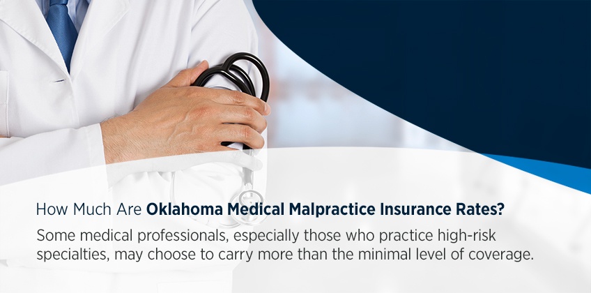 some medical professionals, especially those who practice high-risk specialties, may choose to carry more than the minimal level of coverage