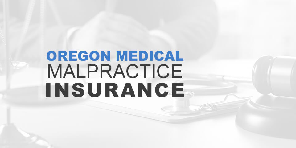 oregon medical malpractice insurance
